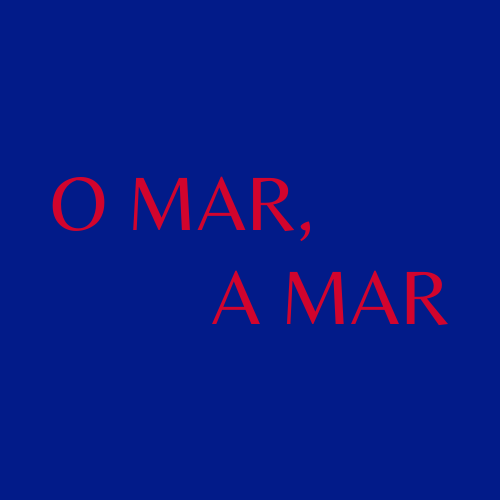 O Mar, A Mar